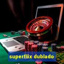 superflix dublado